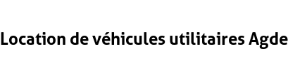 Location de véhicules utilitaires Agde